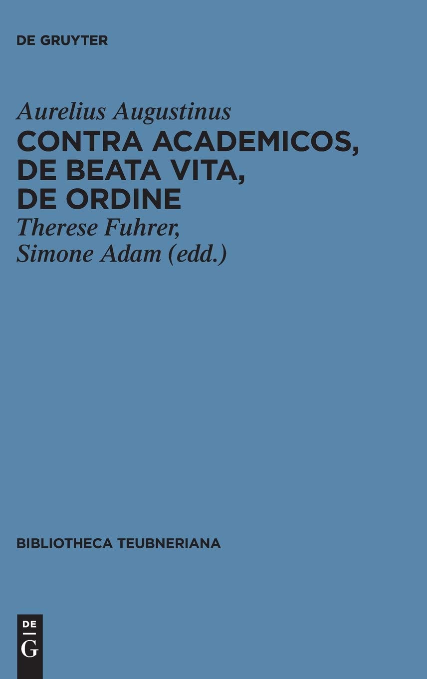 Contra Academicos De Beata Vita De Ordine Augustinus