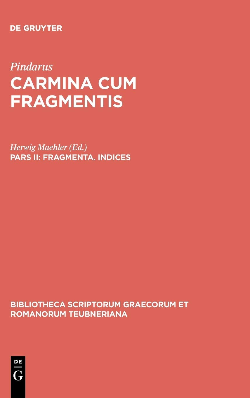 Pindarus Carmina Cum Fragmentis Pars Ii Fragmenta Indices Pindar