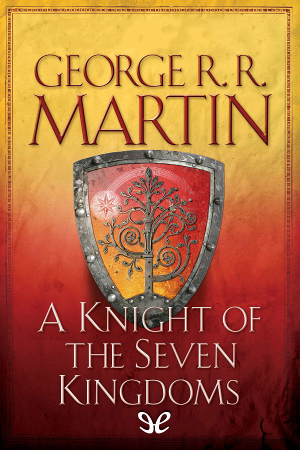 A Knight Of The Seven Kingdoms George R R Martin Martin George R R