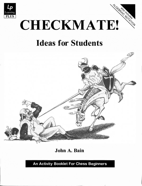 Checkmate Ideas For Students An Activity Booklet For Chess Beginners John A Bain 2002tls John A Bain