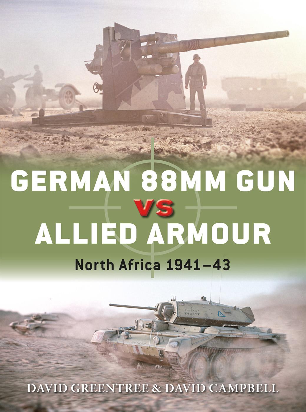 German 88mm Gun Vs Allied Armour North Africa 194143 1st David Greentree And David Campbell Ian Palmer