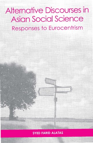 Alternative Discourses In Asian Social Science Responses To Eurocentrism 1st Edition Syed Farid Alatas