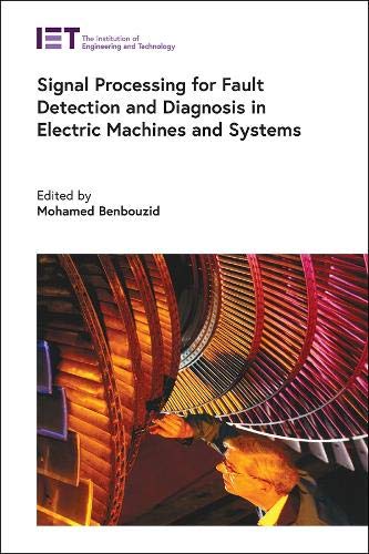 Signal Processing For Fault Detection And Diagnosis In Electric Machines And Systems Mohamed Benbouzid
