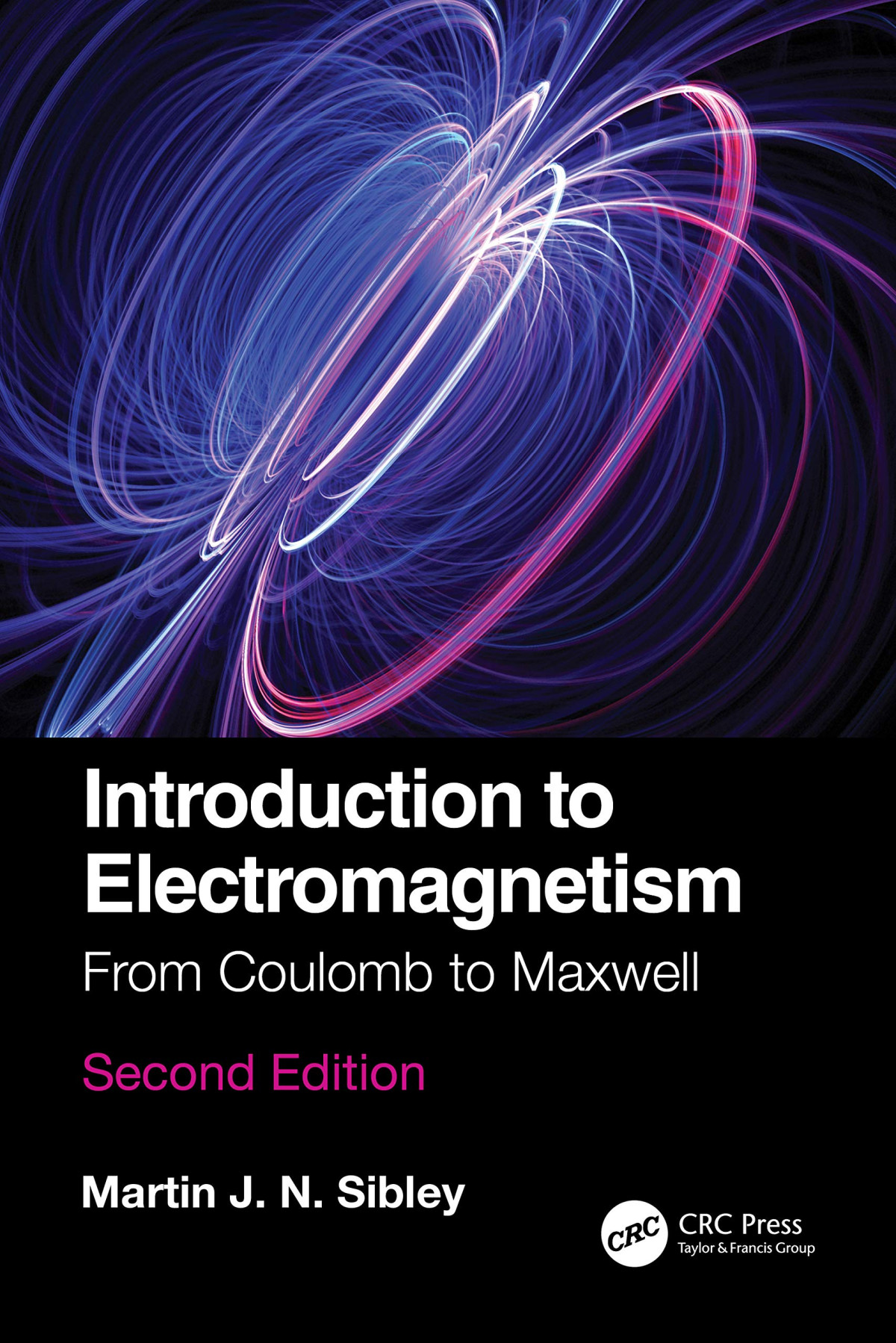Introduction To Electromagnetism From Coulomb To Maxwell 2nd Edition Martin J N Sibley