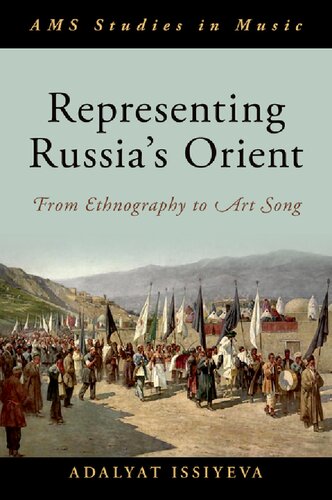 Representing Russias Orient From Ethnography To Art Song Adalyat Issiyeva
