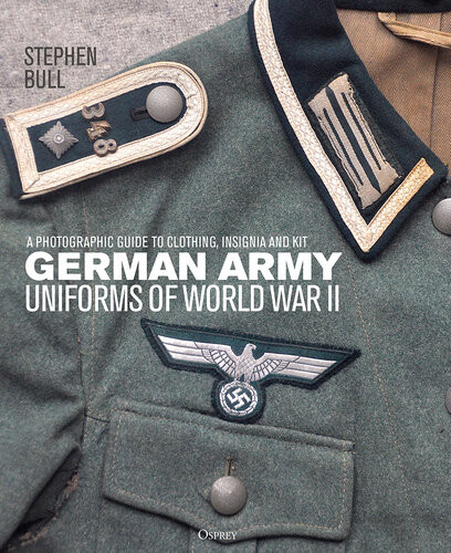 German Army Uniforms Of World War Ii Stephen Bull