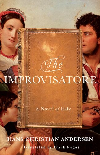 The Improvisatore A Novel Of Italy Hans Christian Andersen Frank Hugus