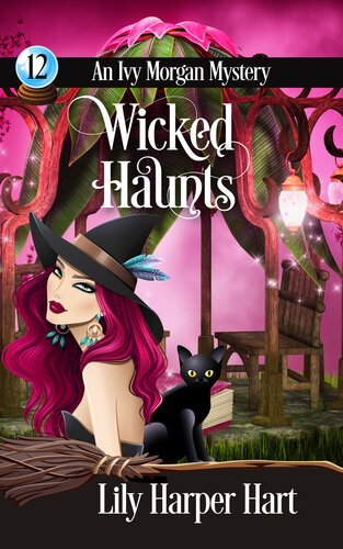 Wicked Haunts An Ivy Morgan Mystery Book 12 Lily Harper Hart Hart
