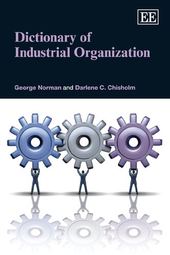 Dictionary Of Industrial Organization George Norman Darlene C Chisholm