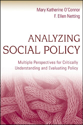 Analyzing Social Policy Multiple Perspectives For Critically Understanding And Evaluating Policy 1st Edition Mary Katherine Oconnor