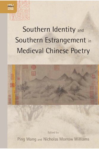 Southern Identity And Southern Estrangement In Medieval Chinese Poetry Ping Wang Editor