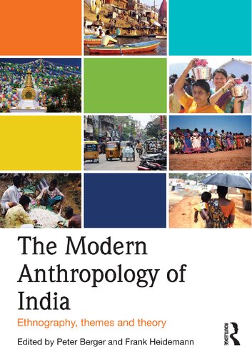 The Modern Anthropology Of India Ethnography Themes And Theory 1st Edition Peter Berger Editor