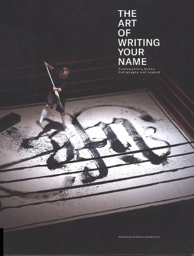The Art Of Writing Your Name Contemporary Urban Calligraphy And Beyond Christian Hundertmark