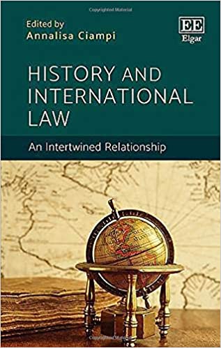 History And International Law An Intertwined Relationship Annalisa Ciampi Editor