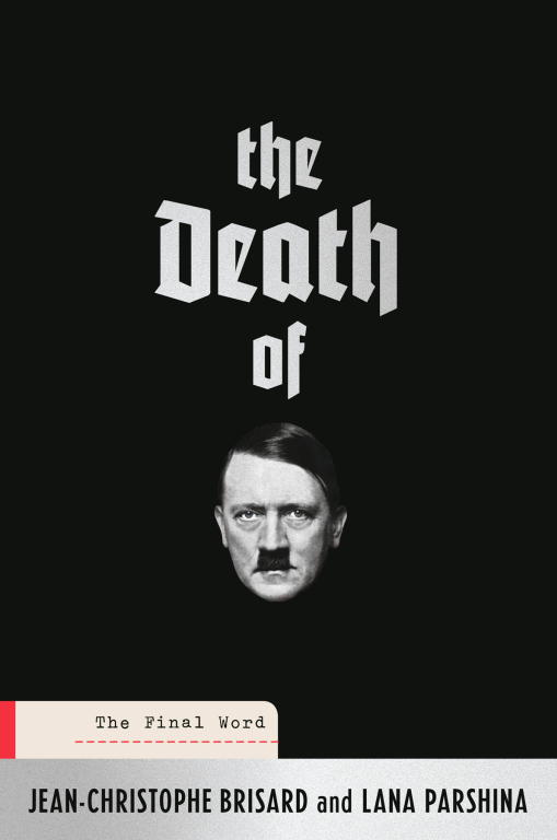 The Death Of Hitler The Final Word Jeanchristophe Brisard Lana Parshina