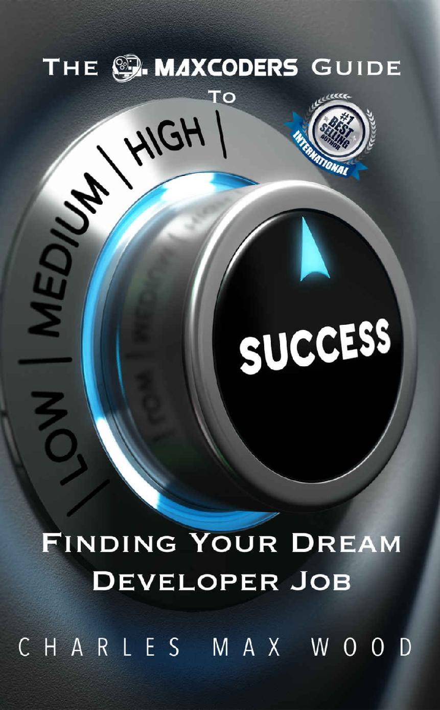 The Maxcoders Guide To Finding Your Dream Developer Job Charles Max Wood
