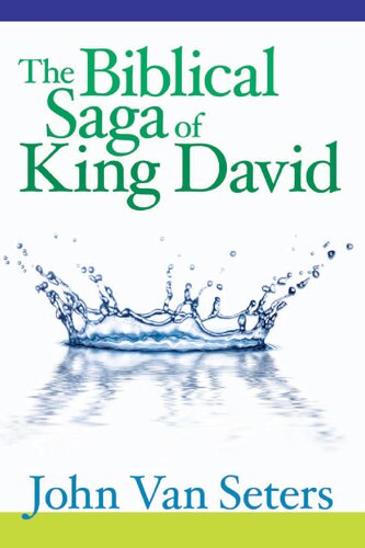 The Biblical Saga Of King David John Van Seters