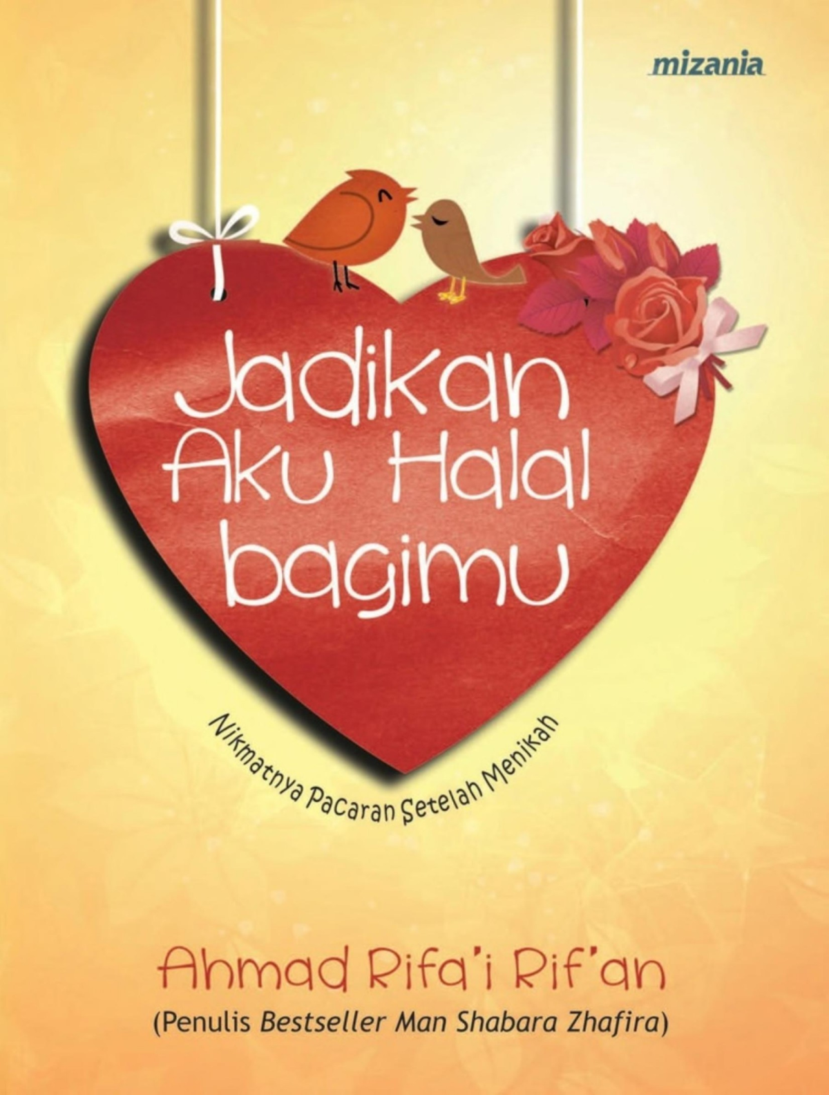Jadikan Aku Halal Bagimu Nikmati Pacaran Setelah Menikah Pertama Ahmad Rifai Rifan
