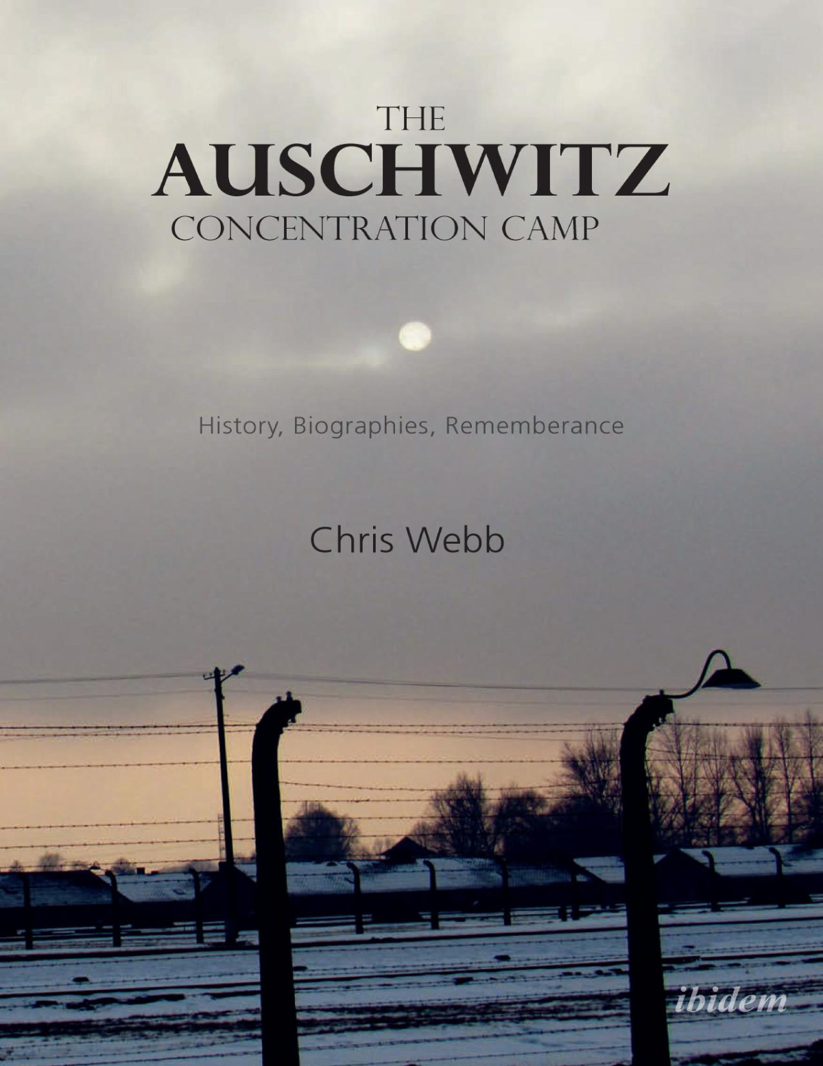 The Auschwitz Concentration Camp Chris Webb Webb Chris