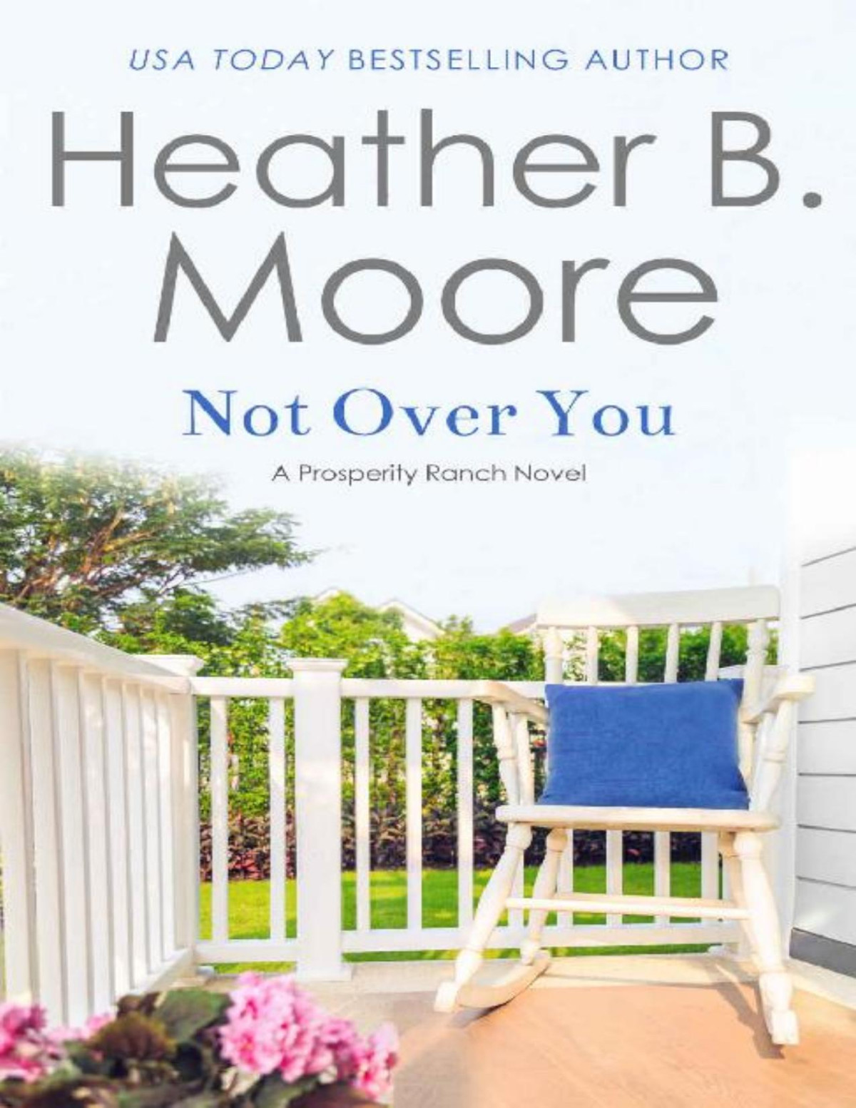 Not Over You Prosperity Ranch Book 3 Heather B Moore Moore