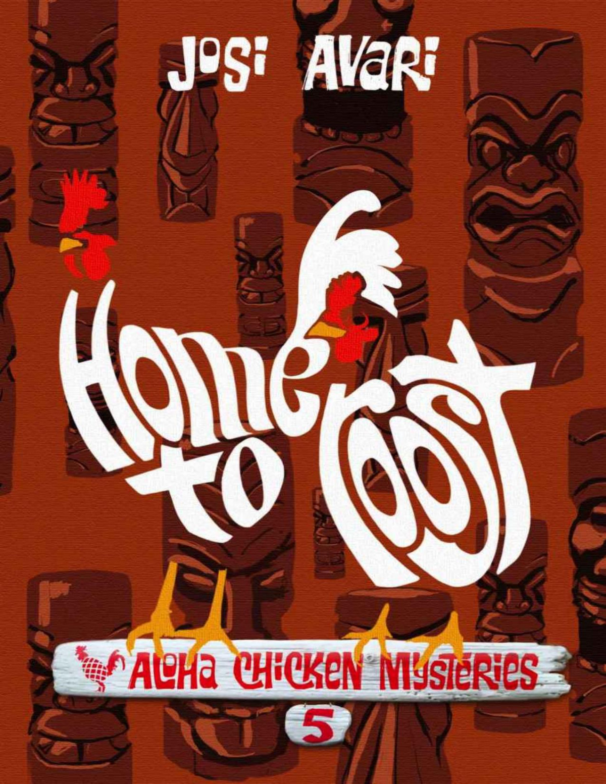 Home To Roost Aloha Chicken Mysteries Book 05 Josi Avari Avari