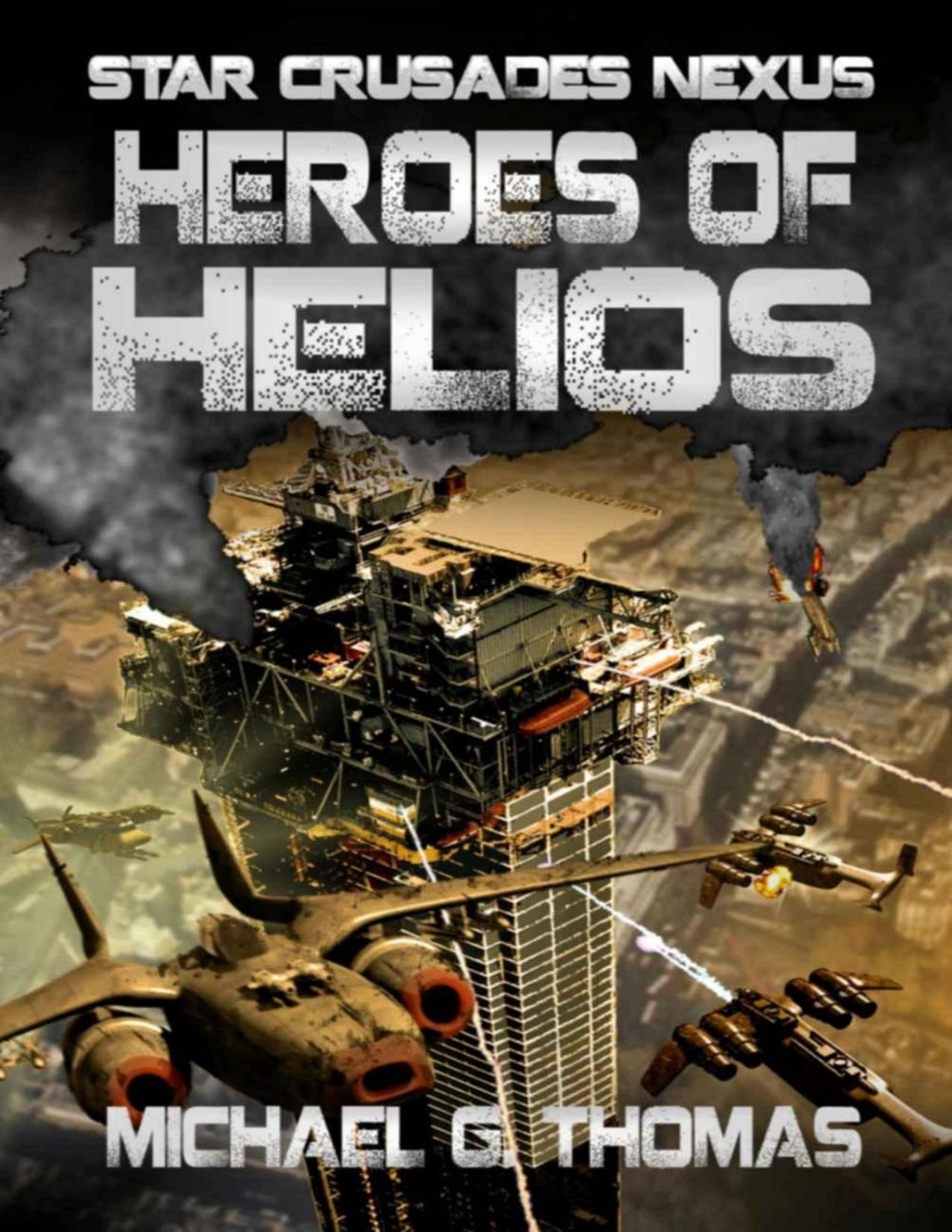 Star Crusades Nexus Book 03 Heroes Of Helios Michael G Thomas Thomas