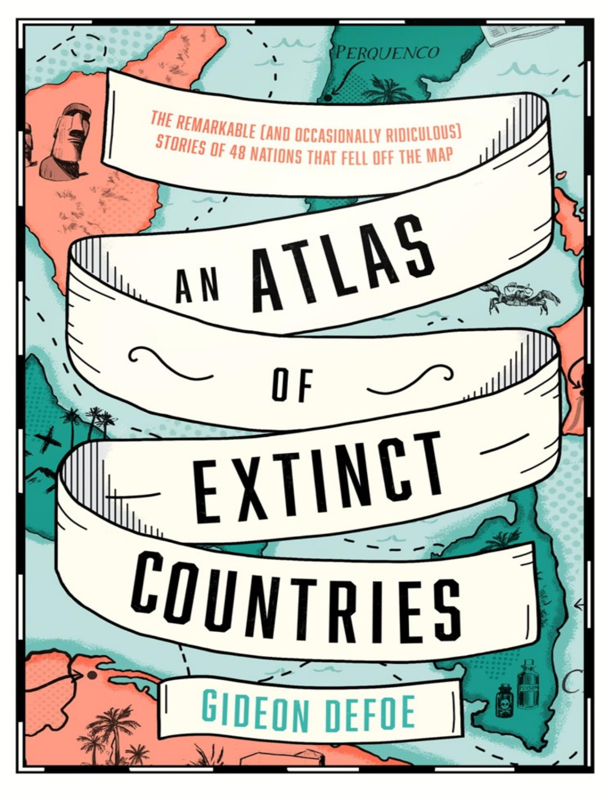 An Atlas Of Extinct Countries Gideon Defoe