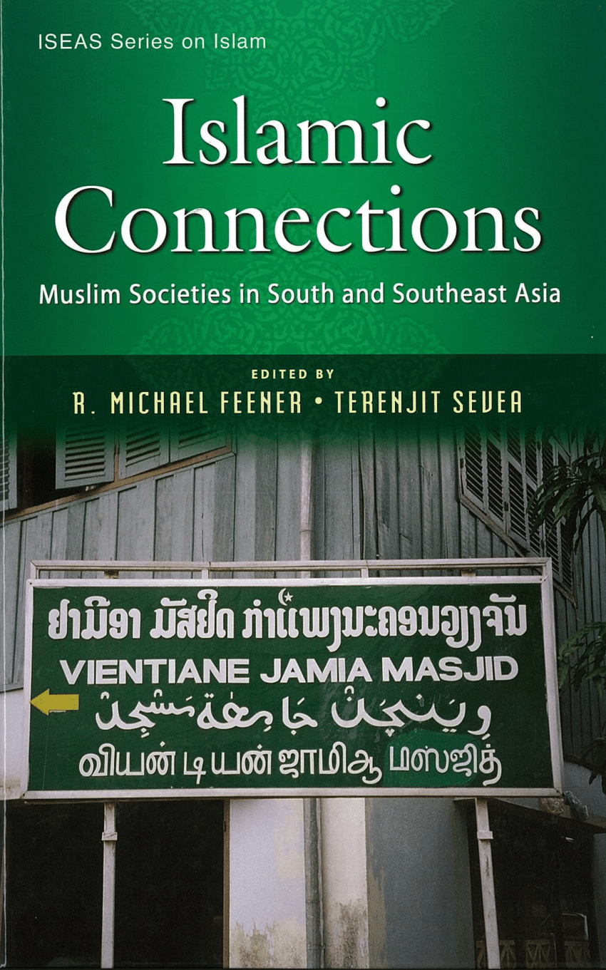 Islamic Connections Muslim Societies In South And Southeast Asia R Michael Feener Terenjit Sevea