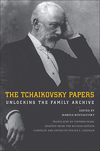 The Tchaikovsky Papers Unlocking The Family Archive 1st Edition Marina Kostalevsky