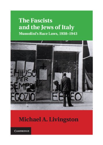 The Fascists And The Jews Of Italy Mussolinis Race Laws 19381943 1st Edition Michael A Livingston