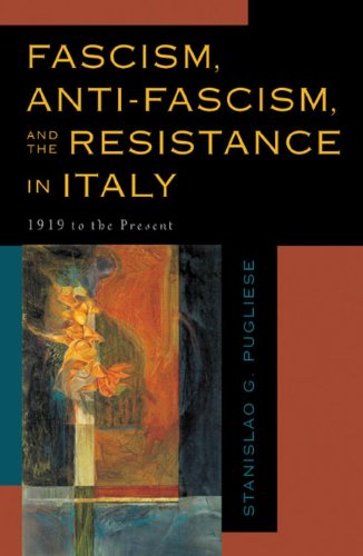 Fascism Antifascism And The Resistance In Italy 1919 To The Present 1st Edition Stanislao G Pugliese