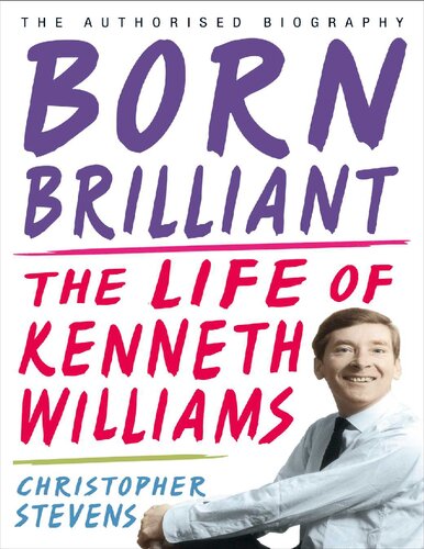 Born Brilliant The Life Of Kenneth Williams Christopher Stevens