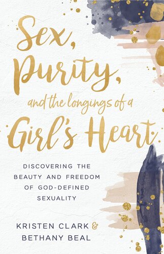 Sex Purity And The Longings Of A Girls Heart Kristen Clark