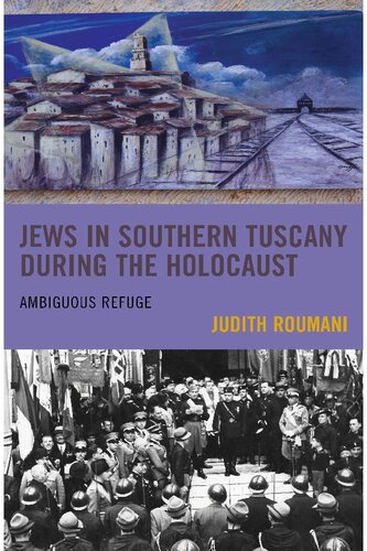 Jews In Southern Tuscany During The Holocaust Ambiguous Refuge Judith Roumani