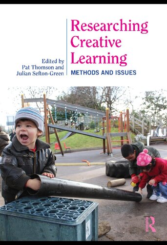 Researching Creative Learning Methods And Issues Pat Thomson Julian Seftongreen