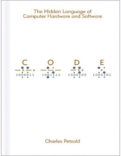 Code The Hidden Language Of Computer Hardware And Software Charles Petzold