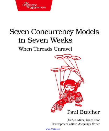 Seven Concurrency Models In Seven Weeks When Threads Unravel The Pragmatic Programmers 1st Edition Paul Butcher