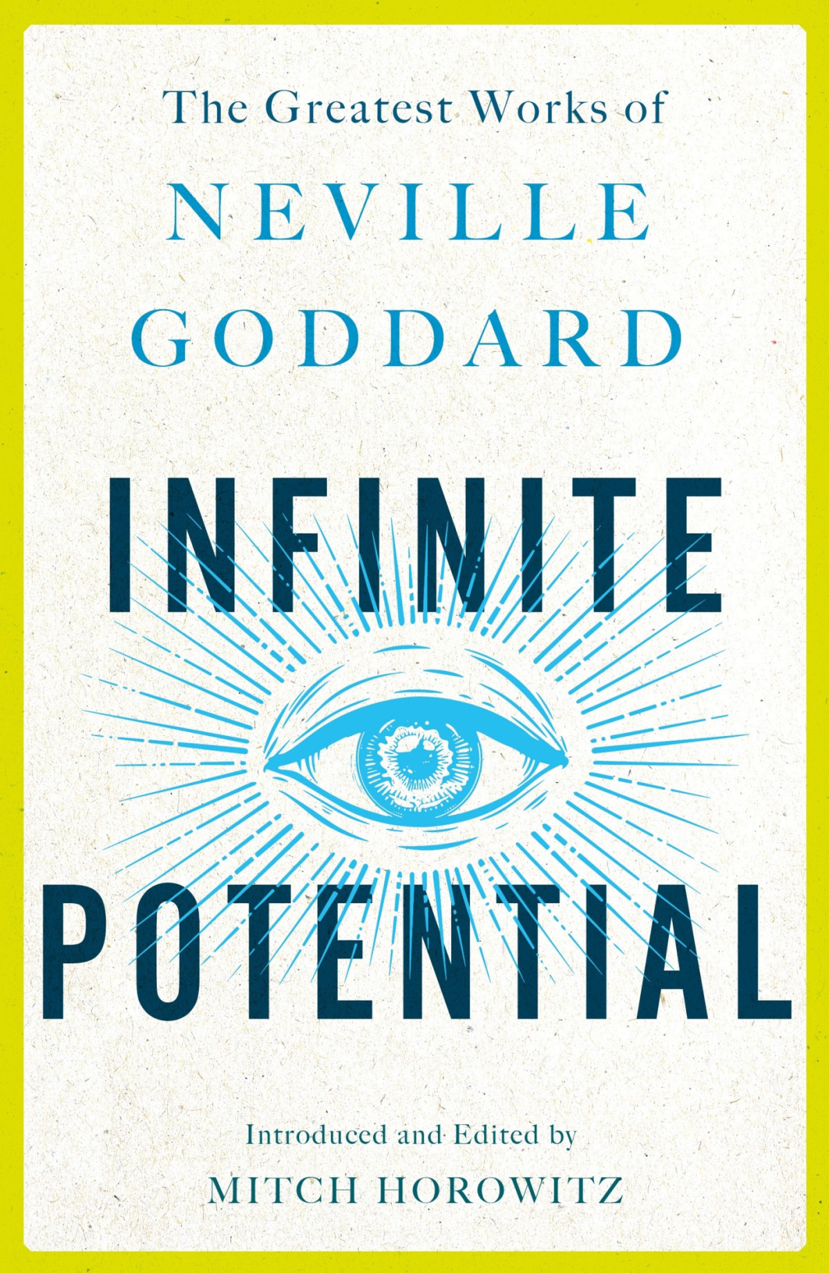 Infinite Potential The Greatest Works Of Neville Goddard Mitch Horowitz