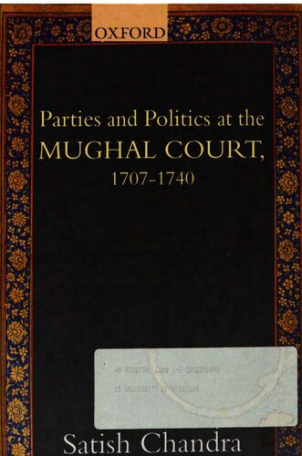 Parties And Politics At The Mughal Court 17071740 4th Edition Satish Chandra