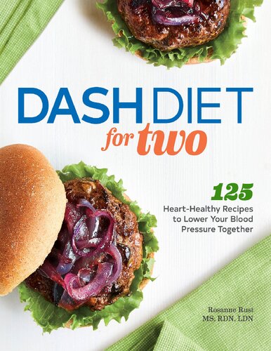 Dash Diet For Two 125 Hearthealthy Recipes To Lower Your Blood Pressure Together Rust Ms Rdn Ldn