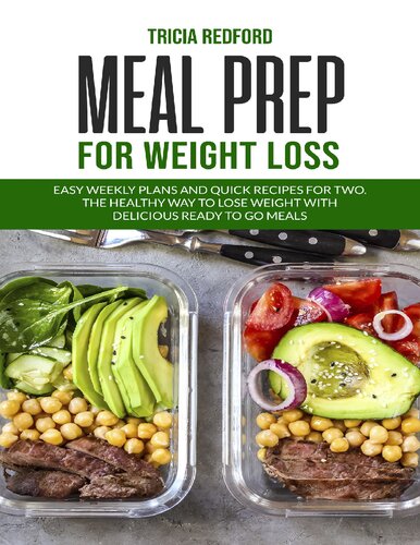 Meal Prep For Weight Loss Easy Weekly Plans And Quick Recipes For Two The Healthy Way To Lose Weight With Delicious Ready To Go Meals Redford