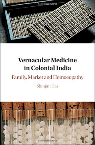Vernacular Medicine In Colonial India Family Market And Homoeopathy 1 Shinjini Das