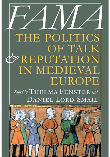 Fama The Politics Of Talk And Reputation In Medieval Europe Thelma Fenster Editor