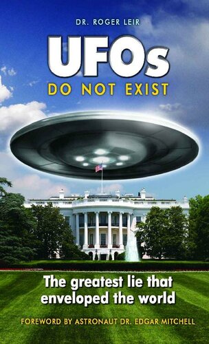 Ufos Do Not Exist The Greatest Lie That Enveloped The World Illustrated Roger Leir