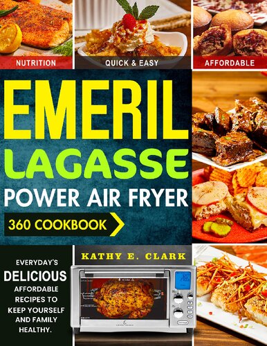 Emeril Lagasse Power Air Fryer 360 Cookbook Budgetfriendly Tasty Recipes For Your Family Keep Yourself Healthy And Have A Happy Lifestyle Kindle Kathy E Clark