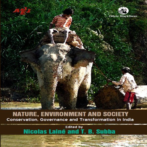 Nature Environment And Society Conservation Governance And Transformation In India Nicolas Lain