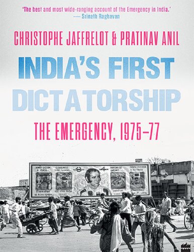 Indias First Dictatorship The Emergency 19751977 Christophe Jaffrelot Pratinav Anil