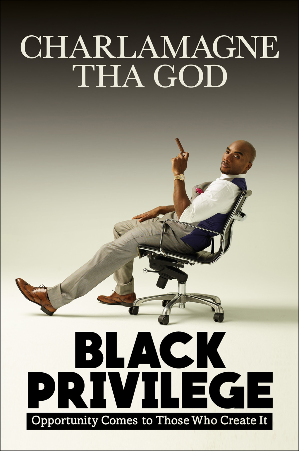 Black Privilege Opportunity Comes To Those Who Create It Charlamagne Tha God God