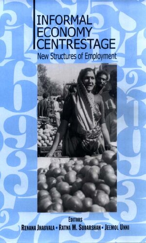 Informal Economy Centrestage New Structures Of Employment Renana Jhabvala Editor Ratna M Sudarshan Editor Jeemol Unni Editor