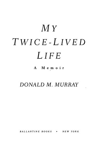 My Twicelived Life A Memoir Donald M Murray